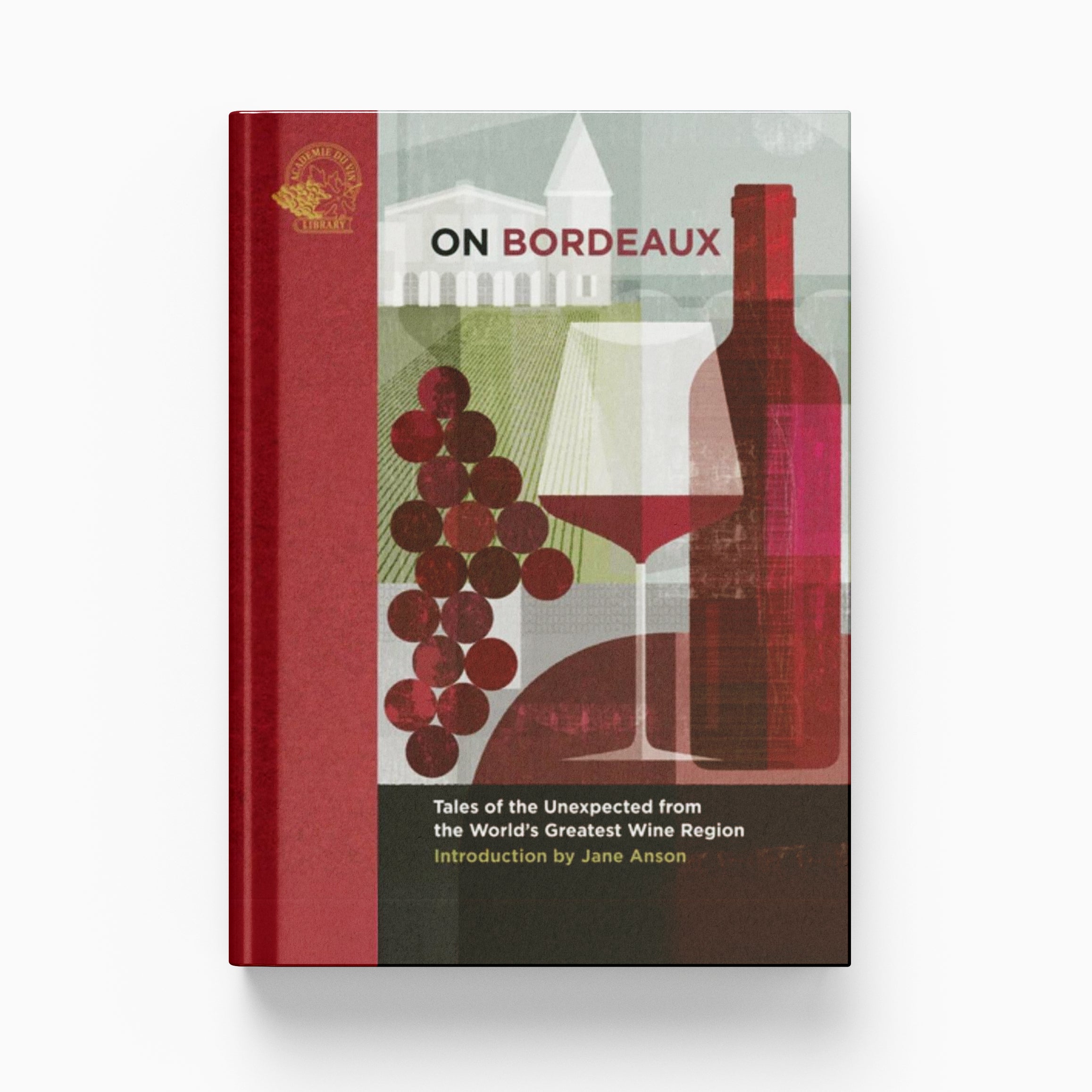 On Bordeaux: Tales of the Unexpected from the World's Greatest