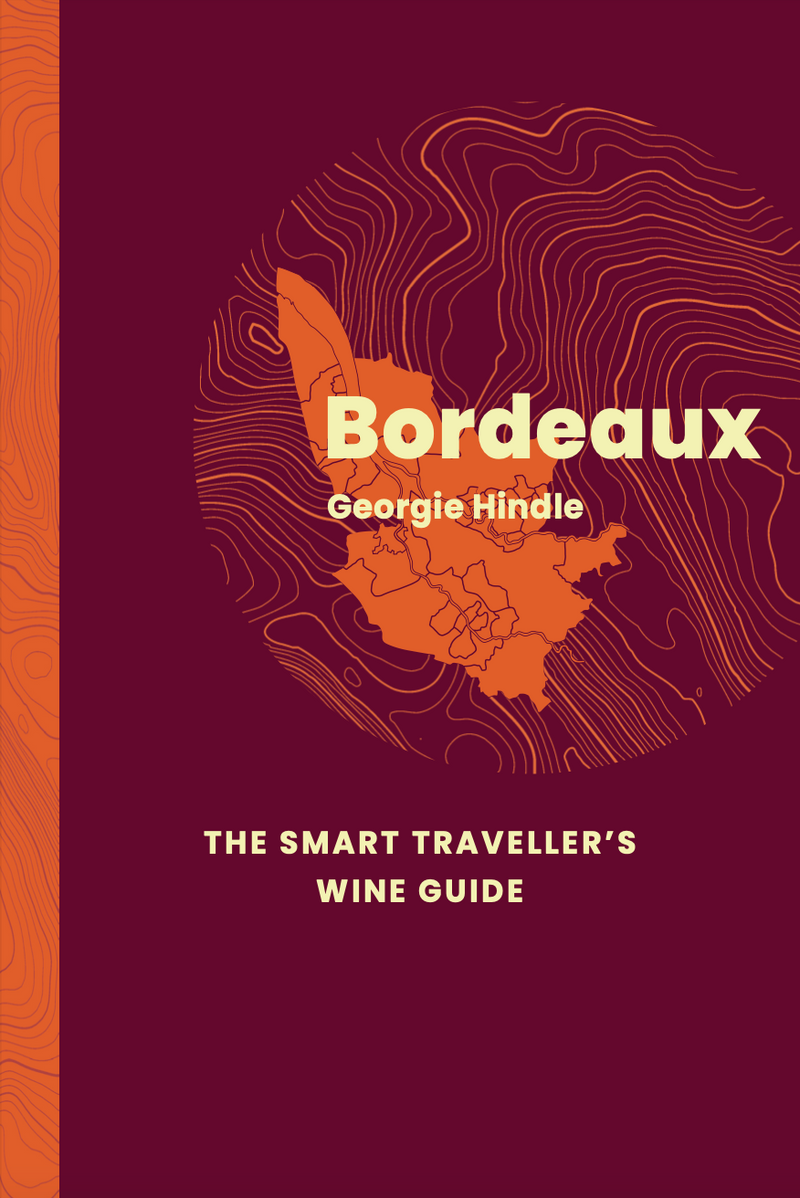 Bordeaux: The Smart Traveller's Wine Guide