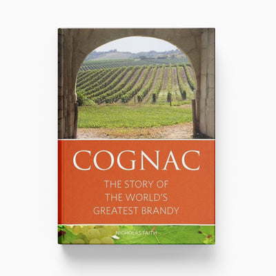 Cognac: The story of the world's greatest brandy