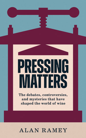 Pressing Matters by Alan Ramey – Academie Du Vin Library