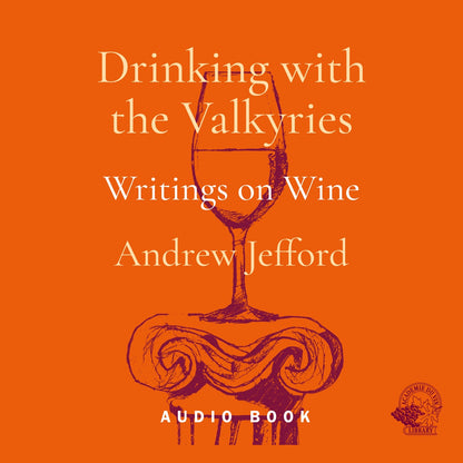 Book cover of 'Drinking with the Valkyries: Writings on Wine' by Andrew Jefford with an orange background and wine glass illustration.
