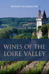 Wines of the Loire Valley by Beverley Blanning MW