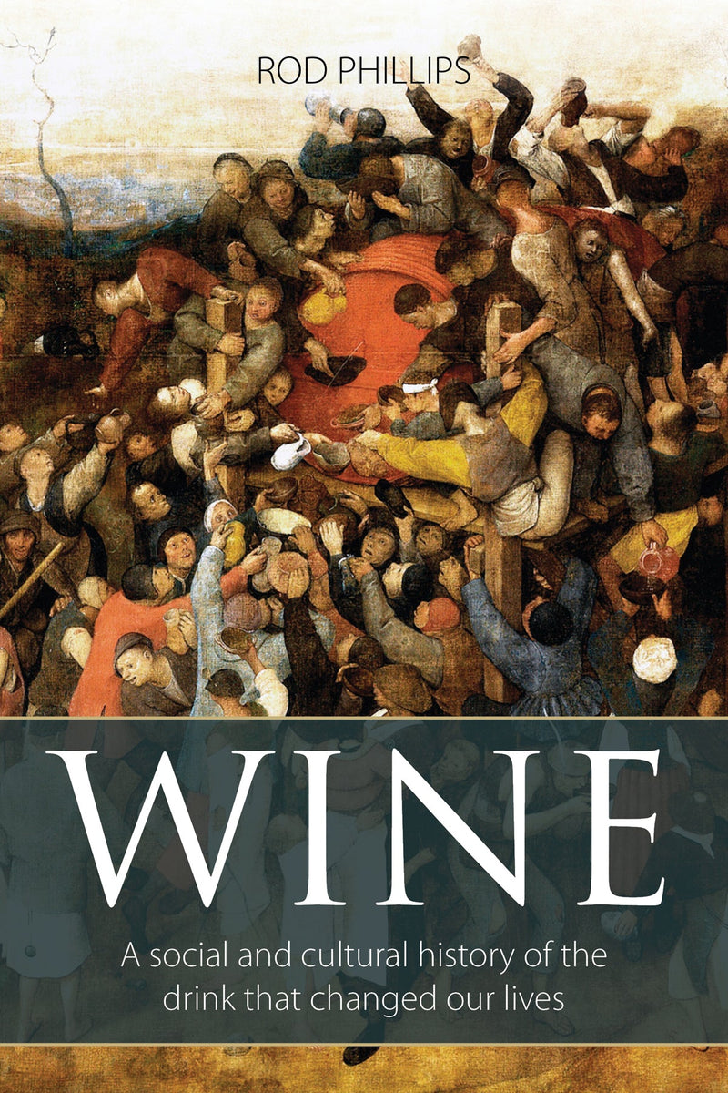 Wine: A Social and Cultural History of the Drink that Changed Our Lives